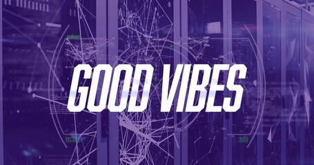 Image of good vibes text with network of connections and data processing over server room