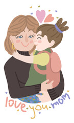 Love you mom. Mother hugging daughter. Vector cute isolated illustration with childish lettering.