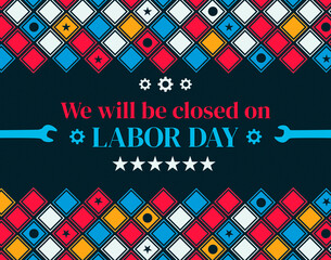 We will be closed on Labor Day Banner in traditional banner design with colorful patriotic shapes and typography in the center.