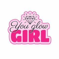 You glow girl quotes saying cute girl proud text design vector