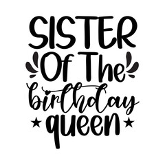 Sister Of The Birthday Queen SVG Cut File - obrazy, fototapety, plakaty
