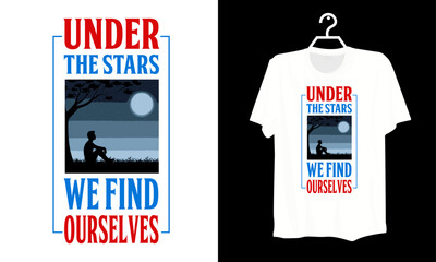 Under the stars we find ourselves. motivational Quotes t-shirt design