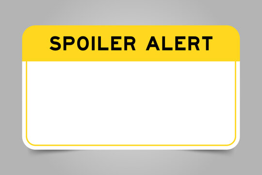 Label banner that have yellow headline with word spoiler alert and white copy space, on gray background