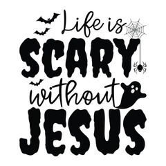 Life Is Scary Without Jesus T-shirt Design Vector Illustration Clipart 