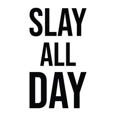 Fototapeta premium Slay All Day T-shirt Design Vector Illustration 