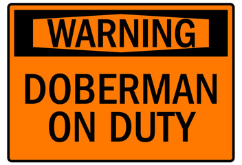 Beware of dog warning sign doberman on duty