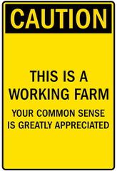 Farm safety sign this is a working farm. Please use common sense