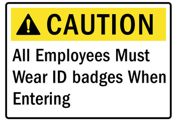 ID badges sign all employees must wear ID badges when entering