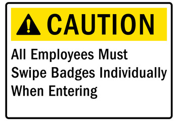 ID badges sign employees must swipe badges individually when entering