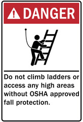 ladder safety sign do not climb ladders or access any high areas without OSHA approved fall protection - obrazy, fototapety, plakaty