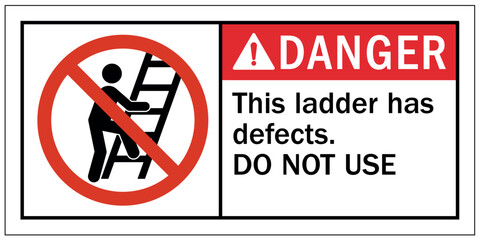 ladder safety sign this ladder has defects. Do not use