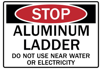 ladder safety sign aluminum ladder. Do not use near water or electricity