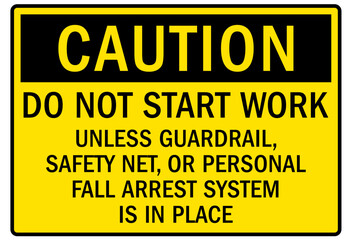 ladder safety sign do not start work unless guardrail, safety net, or personal fall arrest system is in place