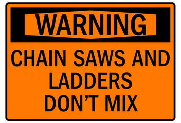 ladder safety sign chain saw and ladders don't mix