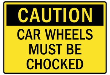 Railroad warning sign car wheels must be chocked