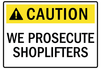 Shoplifting crime sign we prosecute shoplifters
