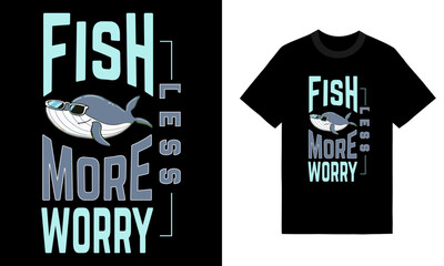 Fish more worry less. fishing graphic typography t-shirt design vector