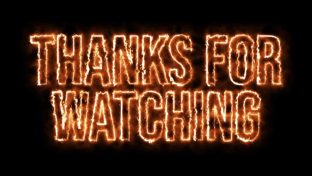 Thanks for Watching Fire Flame Hot Text Animation on Black Background. Modern Light Design. 4K UHD

