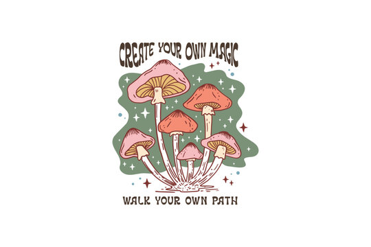 Create your own magic walk your own path, Retro Boho Quote Sublimation T shirt design
