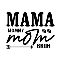 Mama Mommy Mom Bruh SVG