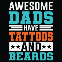 Fototapeta na wymiar This is amazing awesome dads have tattoos & beards t-shirt design for smart people. Father's day t-shirt design vector. T-shirt Design template for Father's day.