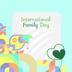 International Family Day square banner. Modern geometric abstract background in colorful style for family day. Happy family day greeting card cover with text. May the love of the family be great