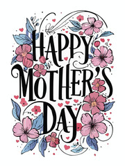 Happy mothers day calligraphy fine flowing lines by a delightful mix of flowers and leaves custom vector art