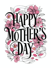 Happy mothers day calligraphy fine flowing lines by a delightful mix of flowers and leaves custom vector art
