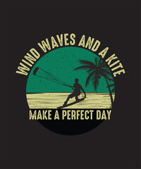 Kitesurfing T-shirt Design Wind Waves And A Kite Make A Perfect Day