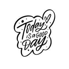 Today is a good day. Black ink lettering phrase. Motivation breakfast text vector art.