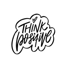Black color text Think Positive lettering. Hand written sign vector art.