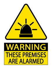 Warning, these premises are alarmed. Yellow triangle sign with silhouette of alarm siren sounding and text below.