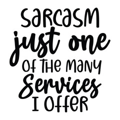 sarcasm just one of the many services i offer
