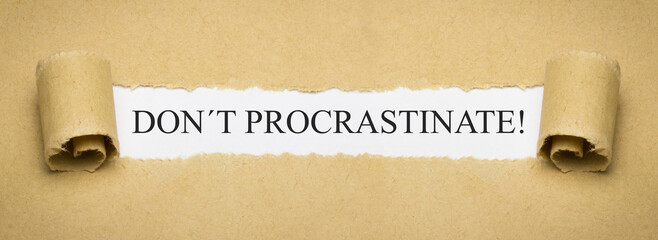 don´t procrastinate!