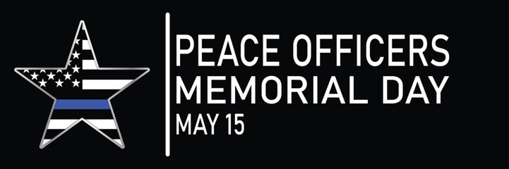 Peace Officers Memorial Day. Celebrated in May 15 in the United States. In honor of the police. Suitable for greeting card, poster and banner. Vector illustration.