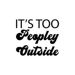it's too peopley outside the black letter quote