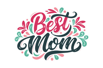 A stylish hand-lettered design with the words "Best mom" pink and black