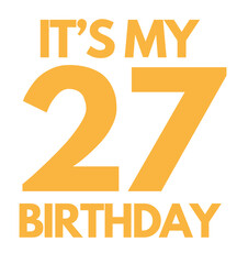It's My 27th Birthday Happy T Shirt Design