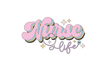 Nurse Life, Retro Nurse Sublimation T shirt Design