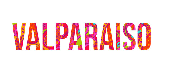 Valparaiso creative city name design filled with colorful doodle pattern