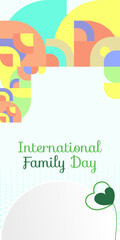 International Family Day vertical banner. Modern geometric abstract background in colorful style for family day. Happy family day greeting card cover with text and empty space