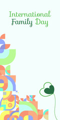 International Family Day vertical banner. Modern geometric abstract background in colorful style for family day. Happy family day greeting card cover with text and empty space