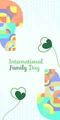International Family Day vertical banner. Modern geometric abstract background in colorful style for family day. Happy family day greeting card cover with text and empty space