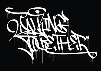 WALKING TOGETHER graffiti tag style design