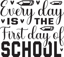 Every day is the first day of school svg