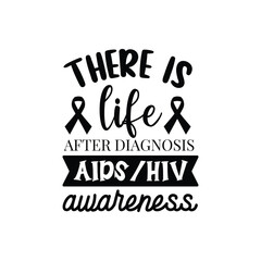 There Is Life After Diagnosis Aids Hiv Awareness Vector Design on White Background