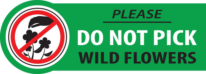 Do not pick the wild flowers green color sign vector