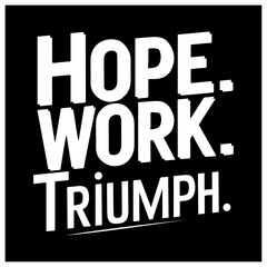 motivational typography design hope work triumph  