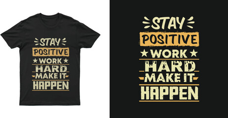 Stay positive work hard make it happen t shirt design