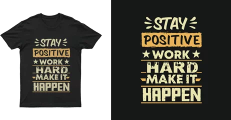 Papier Peint photo Typographie positive Stay positive work hard make it happen t shirt design